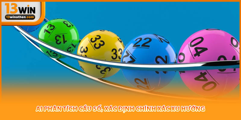 AI phân tích cầu số, xác định chính xác xu hướng