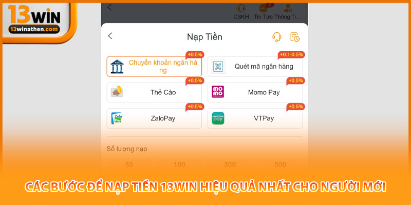 Các bước để nạp tiền 13win hiệu quả nhất cho người mới