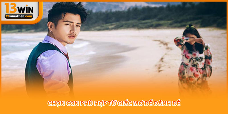 Chọn con phù hợp từ giấc mơ để đánh đề