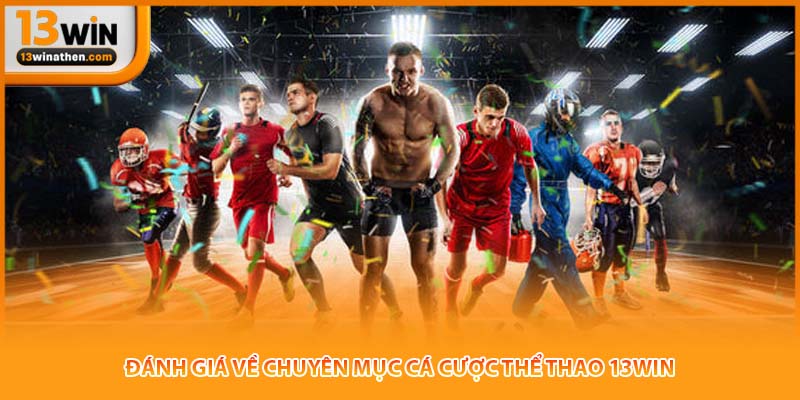 Đánh giá về chuyên mục cá cược thể thao 13win