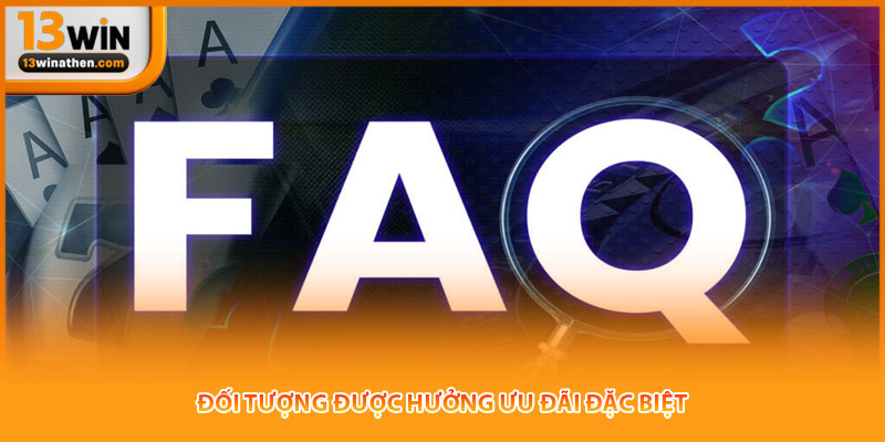 Đối tượng được hưởng ưu đãi đặc biệt
