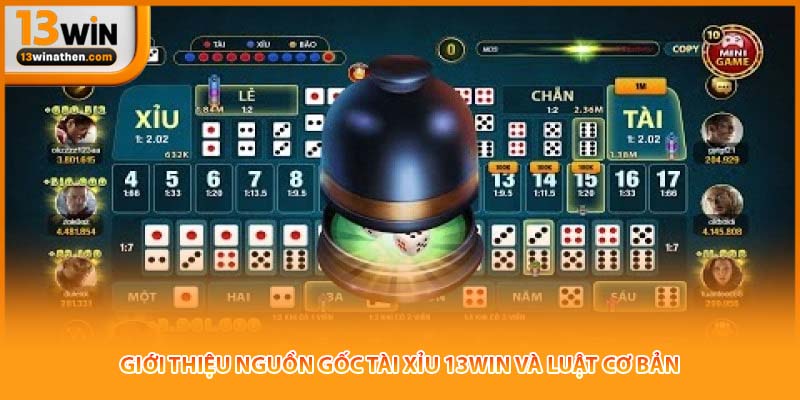 Giới thiệu nguồn gốc tài xỉu 13win và luật cơ bản