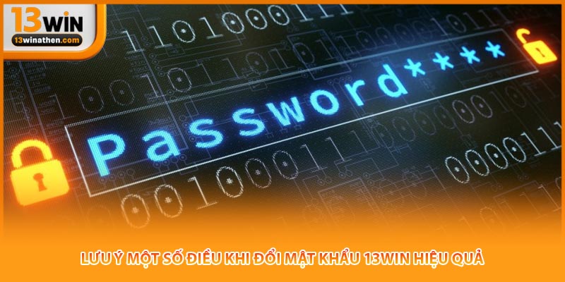 Lưu ý một số điều khi đổi mật khẩu 13win hiệu quả