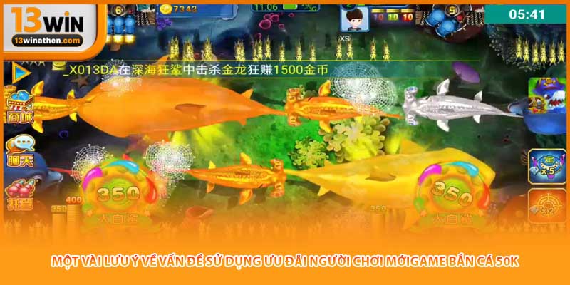 Một vài lưu ý về vấn đề sử dụng ưu đãi người chơi mới game bắn cá 50K