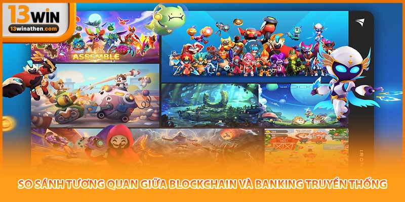 So sánh tương quan giữa blockchain và banking truyền thống