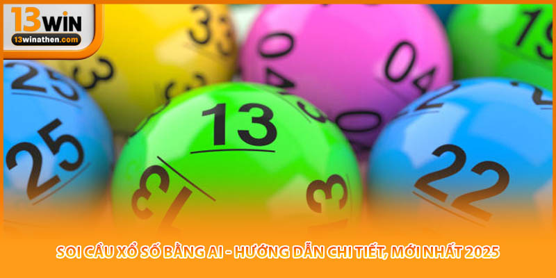 Soi Cầu Xổ Số Bằng AI - Hướng Dẫn Chi Tiết, Mới Nhất 2025