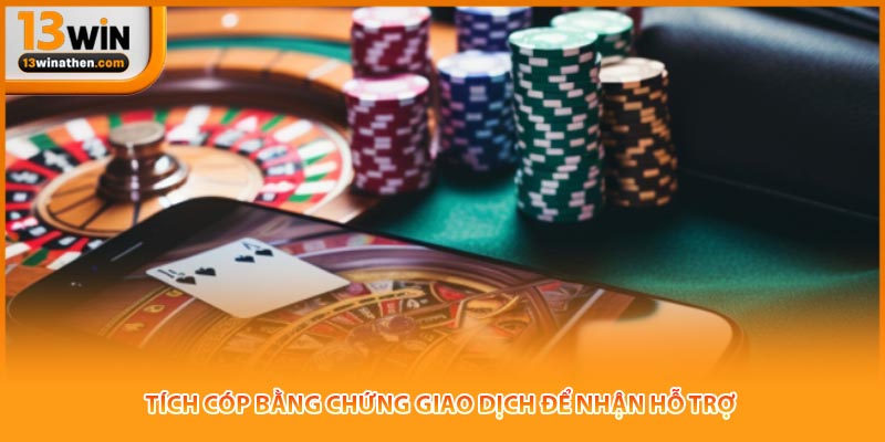 Tích cóp bằng chứng giao dịch để nhận hỗ trợ 